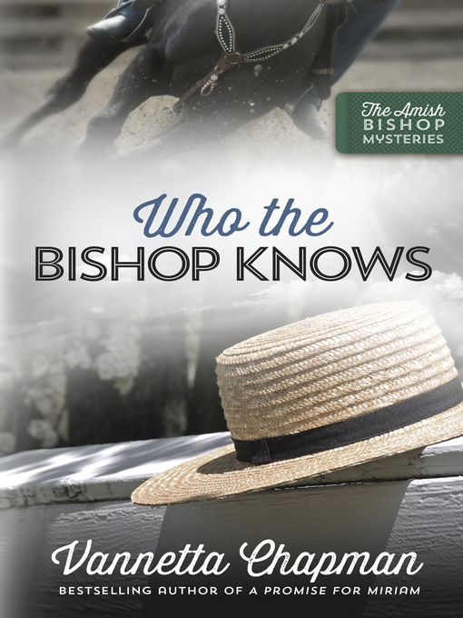 Title details for Who the Bishop Knows by Vannetta Chapman - Wait list